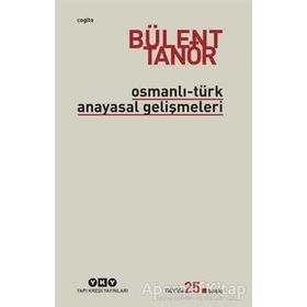 OSMANLI-TÜRK ANAYASAL GELİŞMELERİ (1789-1980) - BÜLENT TANÖR