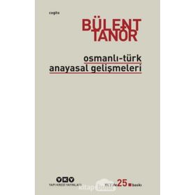 OSMANLI-TÜRK ANAYASAL GELİŞMELERİ (1789-1980) - BÜLENT TANÖR