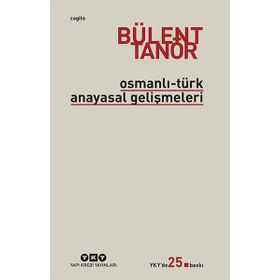 OSMANLI-TÜRK ANAYASAL GELİŞMELERİ (1789-1980) - BÜLENT TANÖR