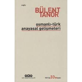 OSMANLI-TÜRK ANAYASAL GELİŞMELERİ (1789-1980) - BÜLENT TANÖR