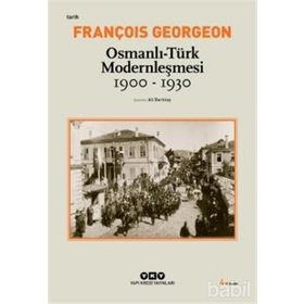 OSMANLI-TÜRK MODERNLEŞMESI (1900-1930) - FRANÇOIS GEORGEON