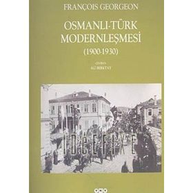 OSMANLI-TÜRK MODERNLEŞMESI (1900-1930) - FRANÇOIS GEORGEON
