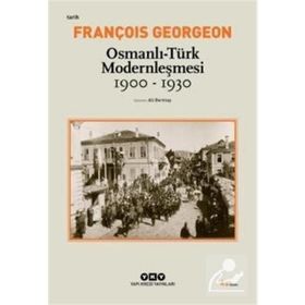 OSMANLI-TÜRK MODERNLEŞMESI (1900-1930) - FRANÇOIS GEORGEON