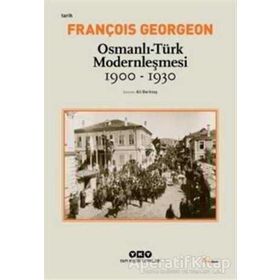 OSMANLI-TÜRK MODERNLEŞMESI (1900-1930) - FRANÇOIS GEORGEON