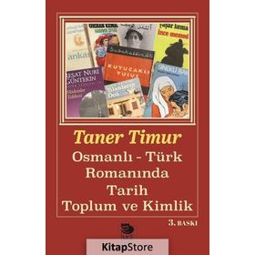 OSMANLI-TÜRK ROMANINDA TARIH TOPLUM VE KIMLIK - TANER TIMUR