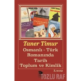OSMANLI-TÜRK ROMANINDA TARIH TOPLUM VE KIMLIK - TANER TIMUR