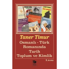OSMANLI-TÜRK ROMANINDA TARIH TOPLUM VE KIMLIK - TANER TIMUR