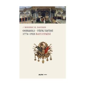 Osmanlı - Türk Tarihi 1774 - 1923 Batı Etkisi - Roderic H. Davison