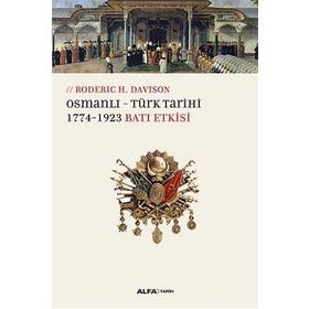 Osmanlı - Türk Tarihi 1774 - 1923 Batı Etkisi - Roderic H. Davison