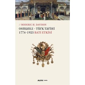 Osmanlı - Türk Tarihi 1774 - 1923 Batı Etkisi - Roderic H. Davison
