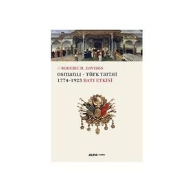 Osmanlı - Türk Tarihi 1774 - 1923 Batı Etkisi - Roderic H. Davison