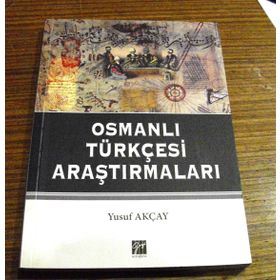 OSMANLI TÜRKÇESI ARAŞTIRMALARI - YUSUF AKÇAY