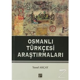 OSMANLI TÜRKÇESI ARAŞTIRMALARI - YUSUF AKÇAY