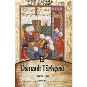 Osmanlı Türkçesi - Cilt 2 - Mustafa Özkan - Hatice Tören