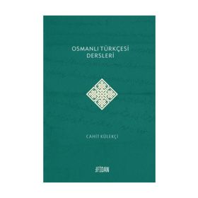 Osmanlı Türkçesi Dersleri - Cahit Külekçi