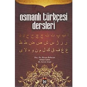 OSMANLI TÜRKÇESI DERSLERI - HASAN BABACAN;ORHAN SAKIN;SERVET AVŞAR