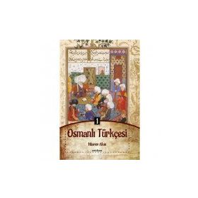 OSMANLI TÜRKÇESİ-I - HATICE TÖREN;MUSTAFA ÖZKAN