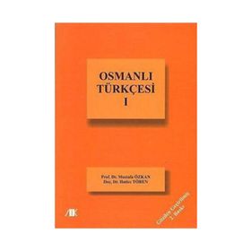 OSMANLI TÜRKÇESİ-I - HATICE TÖREN;MUSTAFA ÖZKAN
