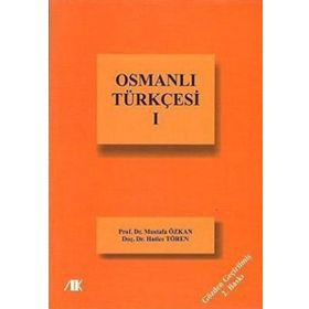 OSMANLI TÜRKÇESİ-I - HATICE TÖREN;MUSTAFA ÖZKAN