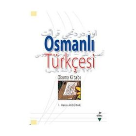 Osmanlı Türkçesi - İsmail Hakki Aksoyak