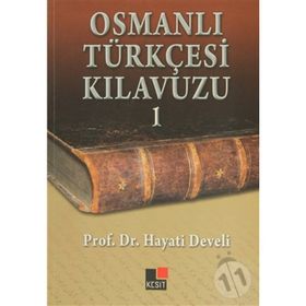 OSMANLI TÜRKÇESİ KILAVUZU 1 - HAYATI DEVELI