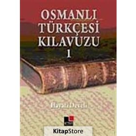 OSMANLI TÜRKÇESİ KILAVUZU 1 - HAYATI DEVELI