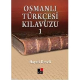 OSMANLI TÜRKÇESİ KILAVUZU 1 - HAYATI DEVELI