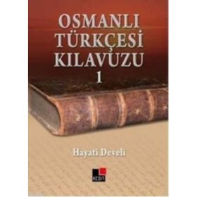 OSMANLI TÜRKÇESİ KILAVUZU 1 - HAYATI DEVELI