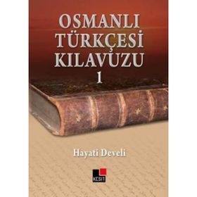 OSMANLI TÜRKÇESİ KILAVUZU 1 - HAYATI DEVELI