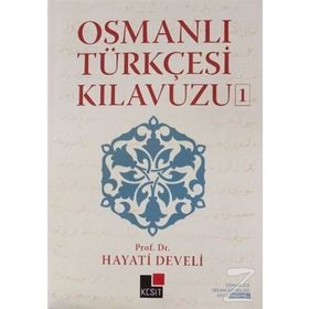 OSMANLI TÜRKÇESİ KILAVUZU 1 - HAYATI DEVELI