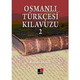 OSMANLI TÜRKÇESİ KILAVUZU 2 - HAYATI DEVELI
