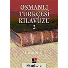 OSMANLI TÜRKÇESİ KILAVUZU 2 - HAYATI DEVELI