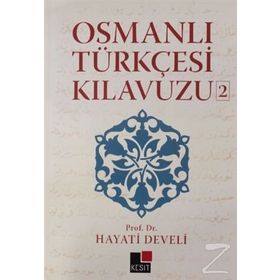 OSMANLI TÜRKÇESİ KILAVUZU 2 - HAYATI DEVELI