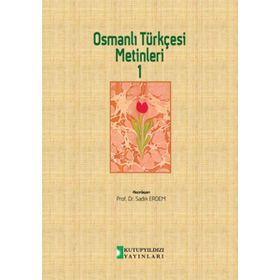 Osmanlı Türkçesi Metinleri 1 - Sadık Erdem