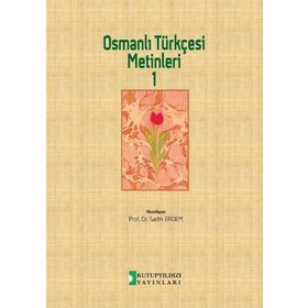 Osmanlı Türkçesi Metinleri 1 - Sadık Erdem