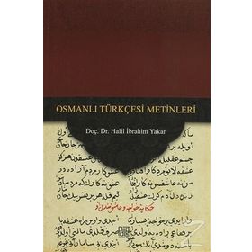 Osmanlı Türkçesi Metinleri - Halil İbrahim Yakar