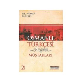 Osmanlı Türkçesi Müştakları - İsim Cinsinden Arapça Kelime Çeşitleri - Numan Külekçi