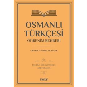 Osmanlı Türkçesi Öğrenim Rehberi - Gramer ve Örnek Metinler - Mostar