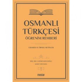 Osmanlı Türkçesi Öğrenim Rehberi - Gramer ve Örnek Metinler - Mostar