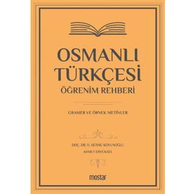 Osmanlı Türkçesi Öğrenim Rehberi - Gramer ve Örnek Metinler - Mostar