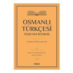 Osmanlı Türkçesi Öğrenim Rehberi - Gramer ve Örnek Metinler - Mostar