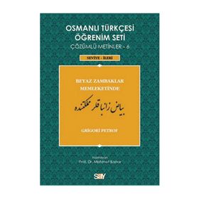OSMANLI TÜRKÇESI ÖĞRENIM SETI 6 - SEVIYE İLERI BEYAZ ZAMBAKLAR MEMLEKETINDE - GRIGORI PETROF