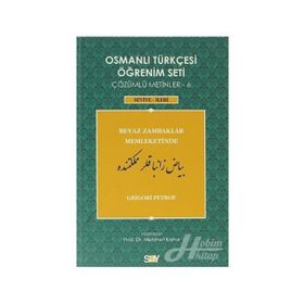 OSMANLI TÜRKÇESI ÖĞRENIM SETI 6 - SEVIYE İLERI BEYAZ ZAMBAKLAR MEMLEKETINDE - GRIGORI PETROF