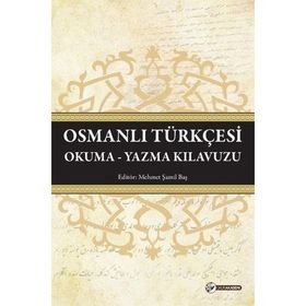 Osmanlı Türkçesi Okuma-Yazma Kılavuzu - Mehmet Şamil Baş