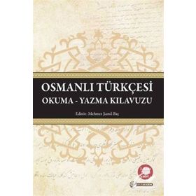 Osmanlı Türkçesi Okuma-Yazma Kılavuzu - Mehmet Şamil Baş