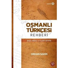 OSMANLI TÜRKÇESI REHBERI BAŞLANGIÇ VE İLERI SEVIYE - ORHAN SAKIN