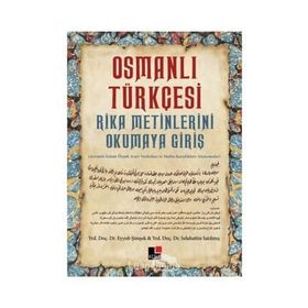 Osmanlı Türkçesi Rika Metinlerini Okumaya Giriş - Selahattin Satılmış Eyyub Şimşek