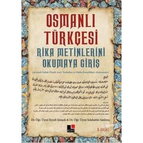 Osmanlı Türkçesi Rika Metinlerini Okumaya Giriş - Selahattin Satılmış Eyyub Şimşek