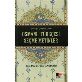 OSMANLI TÜRKÇESI SEÇME METINLER - ÖZER ŞENÖDEYICI