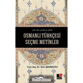 OSMANLI TÜRKÇESI SEÇME METINLER - ÖZER ŞENÖDEYICI